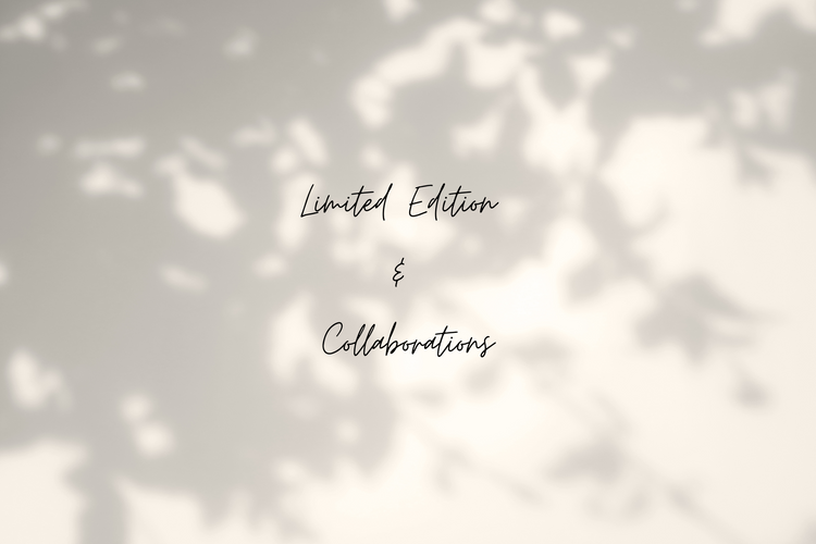 Limited Edition & Collaborations
